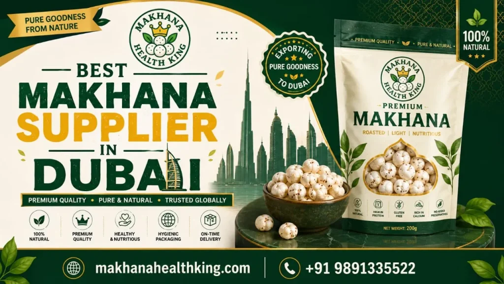 Makhana Health King is the Best Makhana Supplier in Dubai