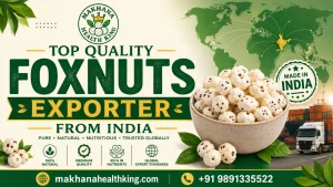 Makhana Health King stands out as the top quality foxnuts exporter from India.